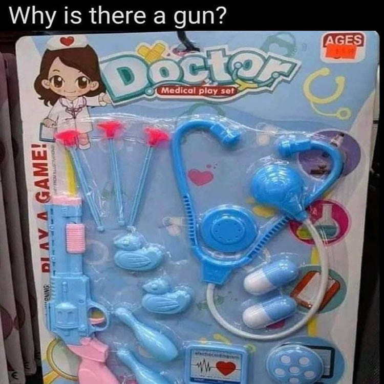 The gun is misplaced. It's supposed to go in the veterinarian playset for the horse with a broken leg. - meme