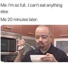 I think I can eat more actually... - meme