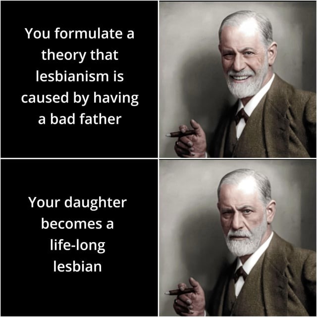 Ironic how this Freud theory about lesbianism came out - meme
