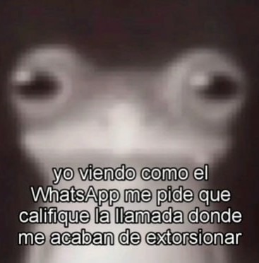 WhatsApp pidiéndome reseña de una llamada de extorsión - meme