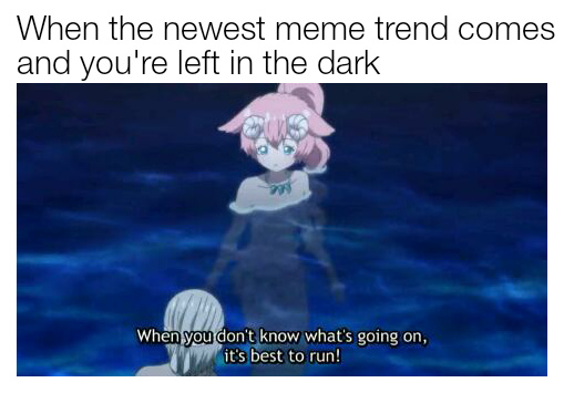 Run, and leave behind your dankest of memes.