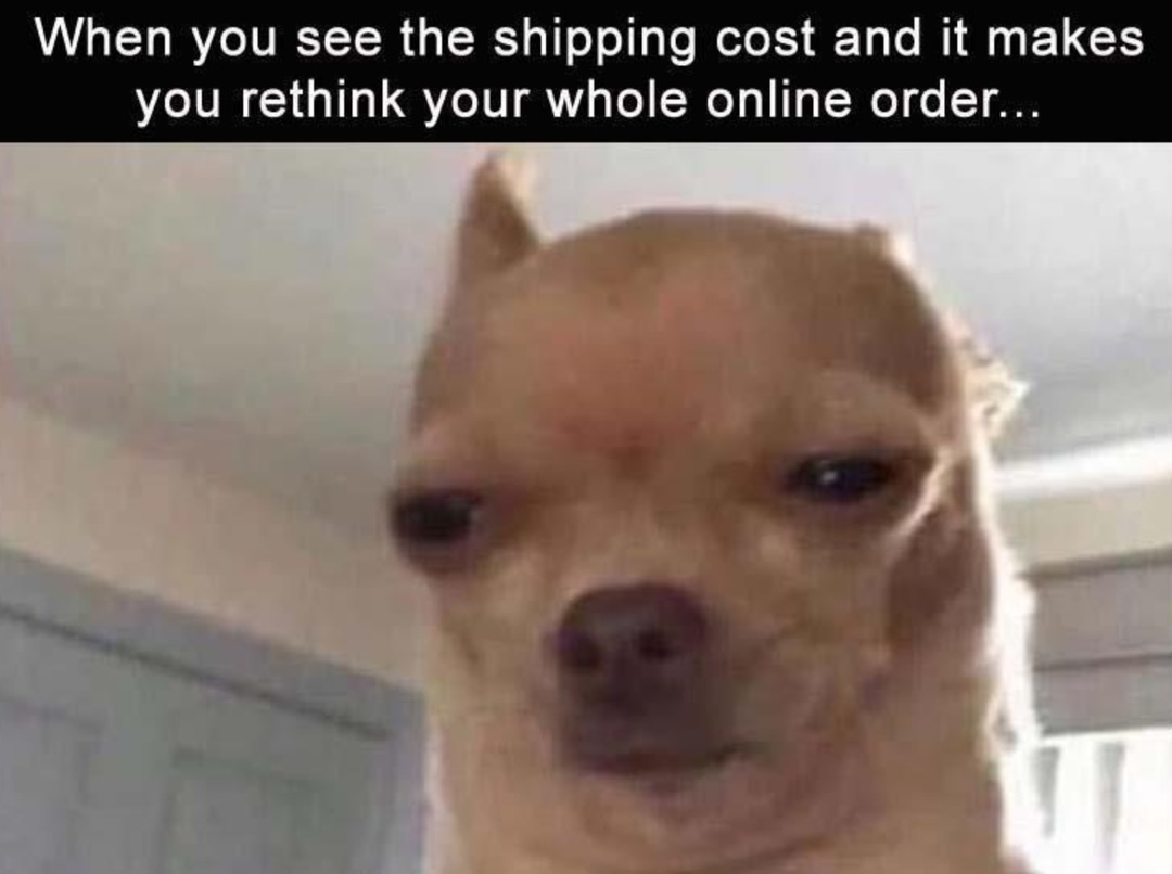 Shipping cost too high - meme
