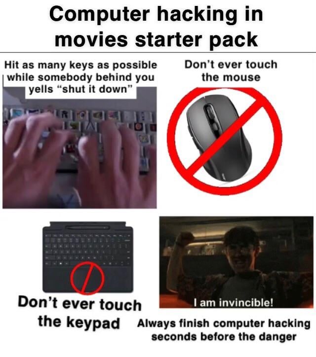 Computer hacking in movies starter pack - meme