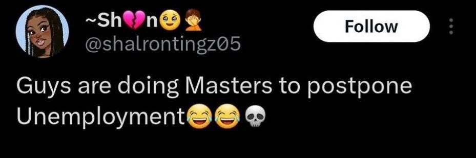 Doing a Master's just to delay unemployment hits different - meme