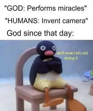 No more miracles since cameras were invented - meme