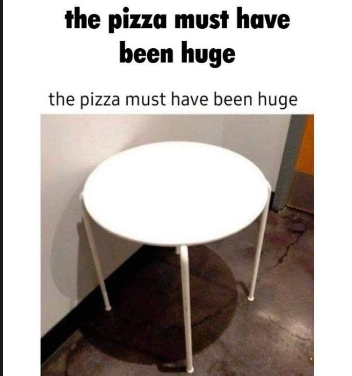Need a big pizza - meme