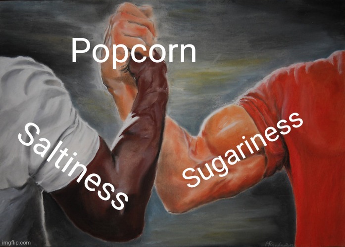 Gotta love popcorn - meme