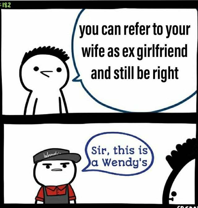 You can refer to your wife as ex girlfriend and still be right - meme