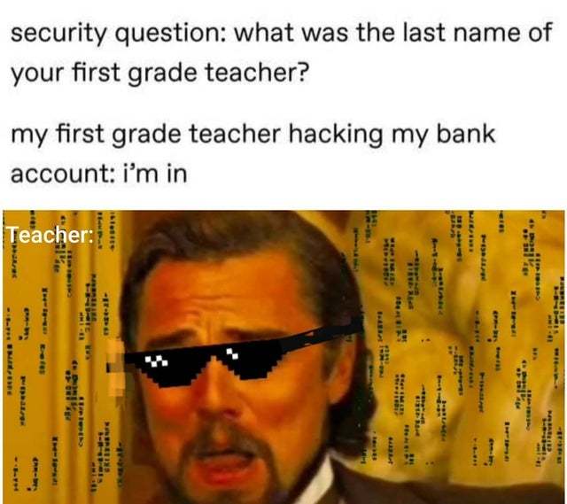 What was the last name of your first grade teacher? - meme