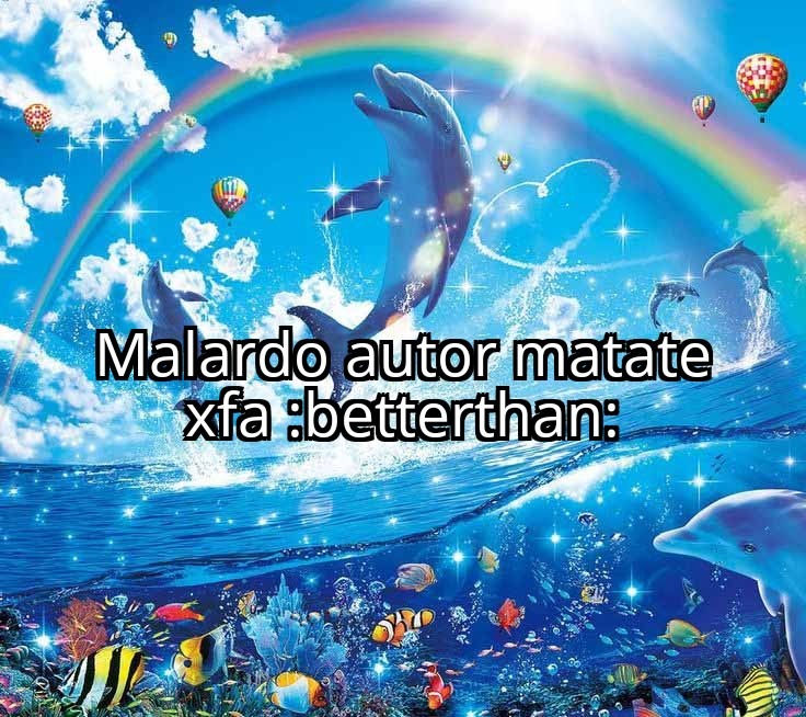 Malardo autor matate xfa - meme
