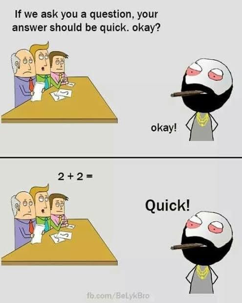 Quick! What's 2 + 2? No thinking! - meme