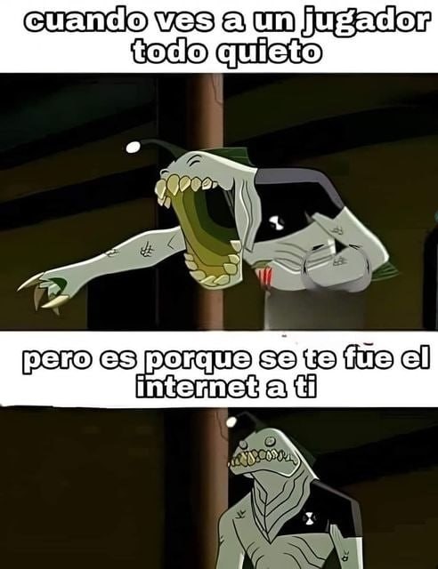 Pero tu eres el gamer con mal internet - meme