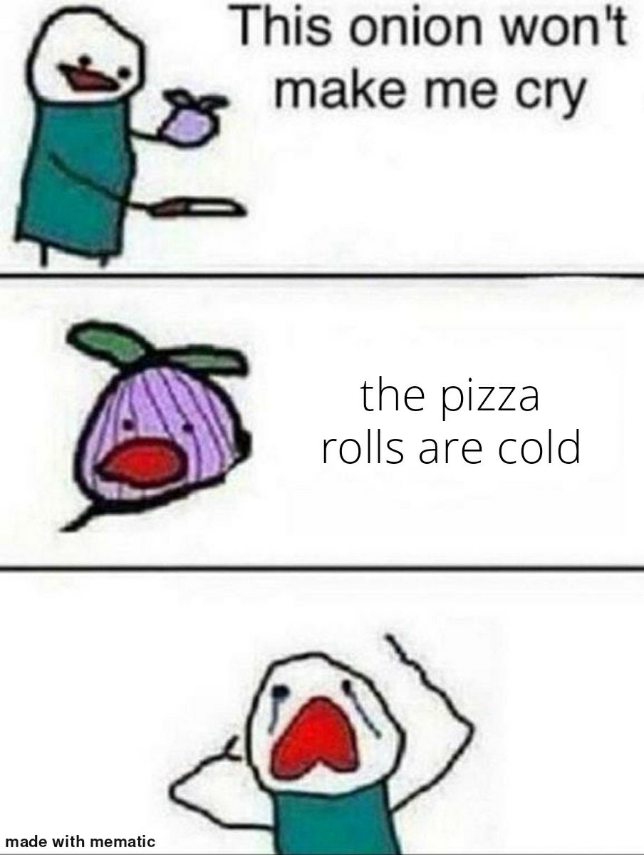 Not the pizza rolls - meme