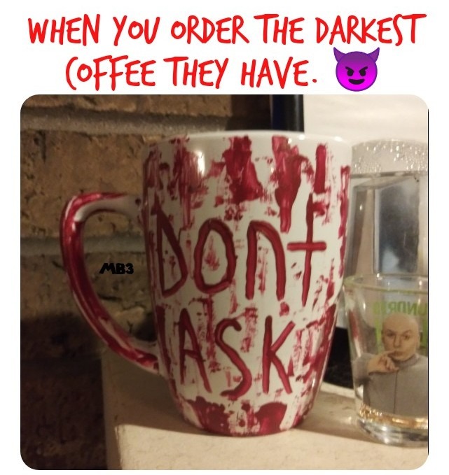 Don't Ask Coffee - meme