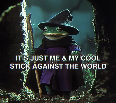It's just me and my cool stick - meme