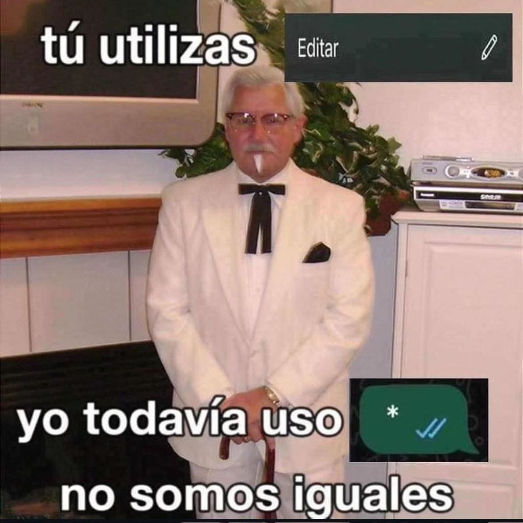 Tú usas editar y yo sigo old school no somos iguales - meme