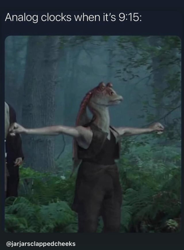 Analog clocks at 9:15 look like they plotting something - meme