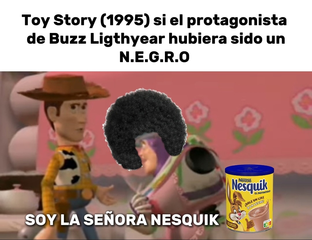 Woody: Como me dijo mi abuela, Hablas como Negro :betterthan: - meme