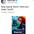 brave or racist?