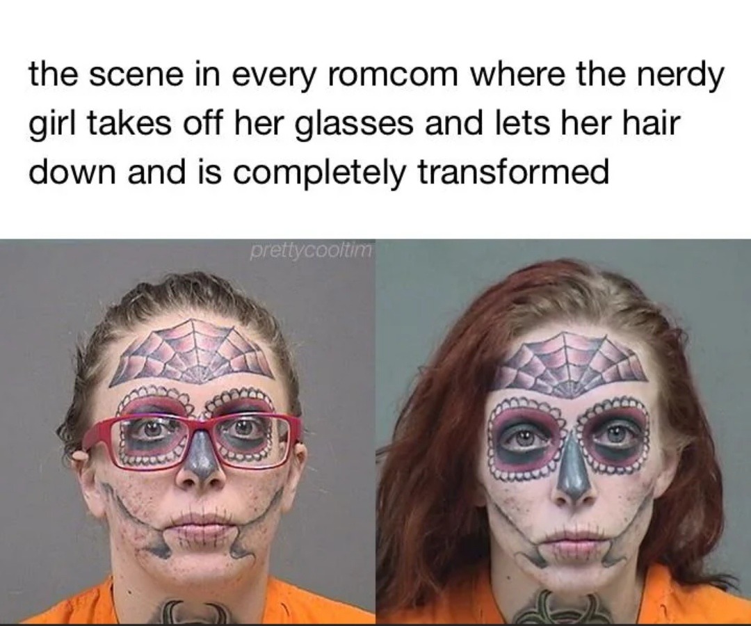 Romcom logic: she took off glasses, now she’s a 10 - meme