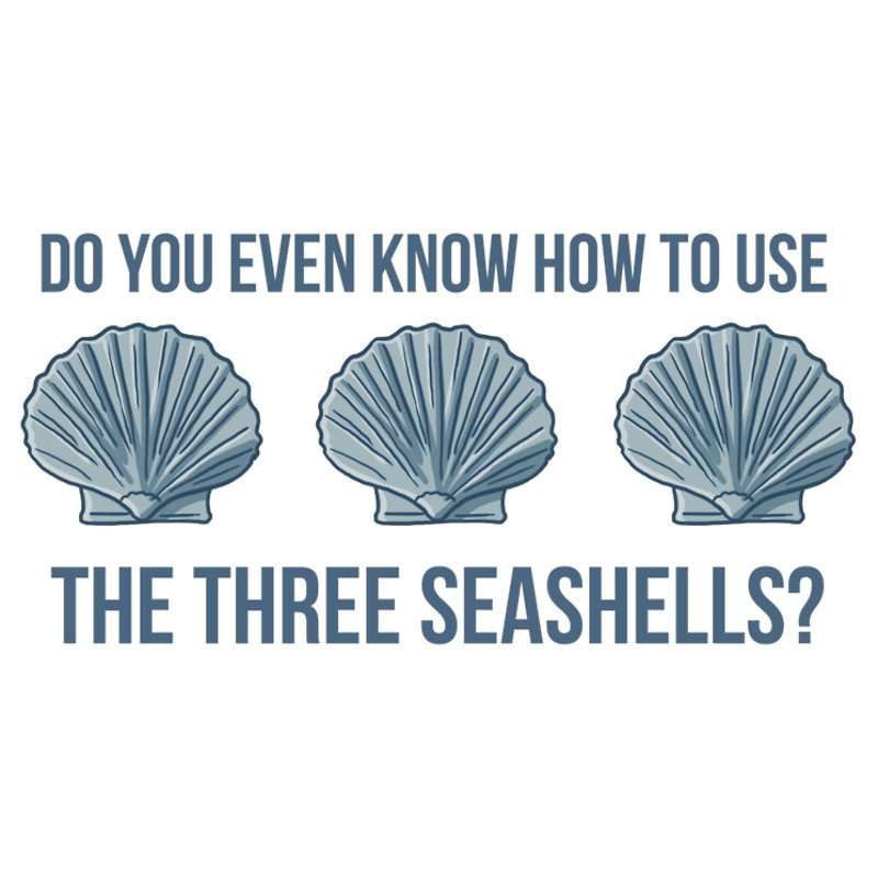 How do you use the 3 seashells? - meme
