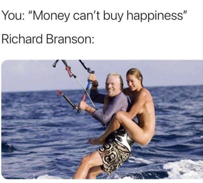 Money can’t buy happiness - meme