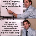 Jim Halpert explaining why young people don't actually have any mental disorder