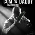 cum on daddy black cocks II