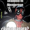 Deadpool vs Slenderman, joder que epico papu