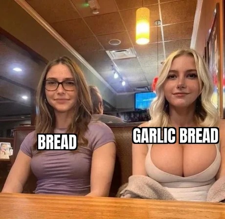 bread vs garlic bread - meme
