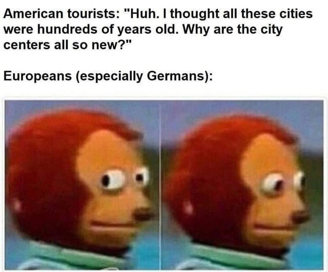 Americans in Europe confused why cities don’t look 700 years old - meme