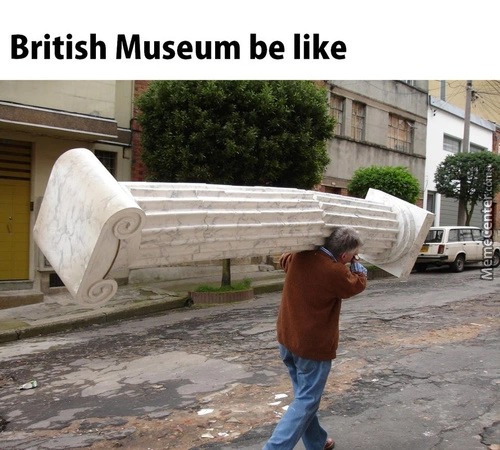 British museum be like - meme