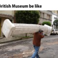 British museum be like