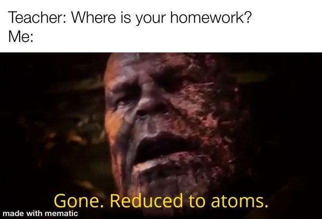 The homework is gone - meme