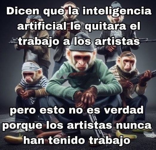La IA no le quita el trabajo a los artistas porque nunca tuvieron - meme