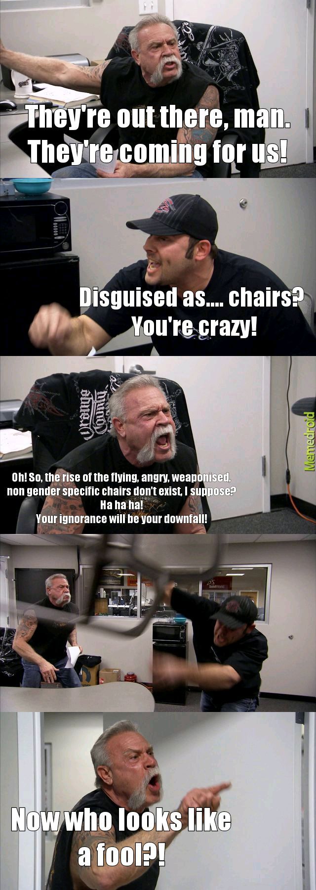 Rise of the chairs. - meme