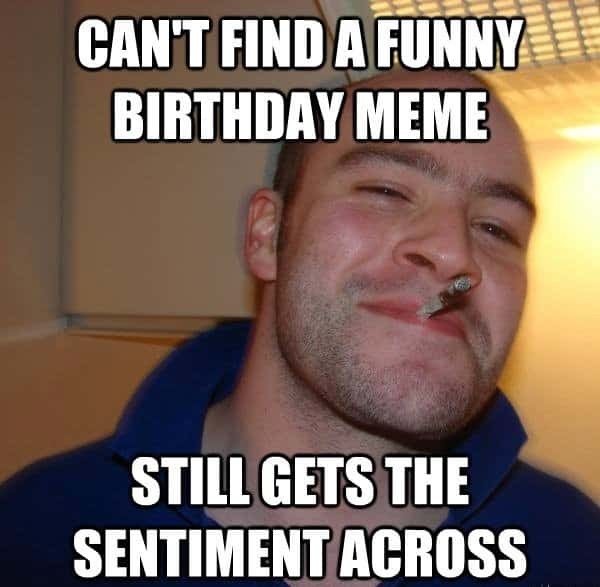 Happy birthday meme to me