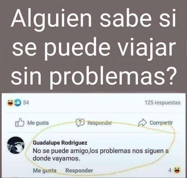 No puedes huir de tus problemas amigo - Meme by alexisrenzo :) Memedroid