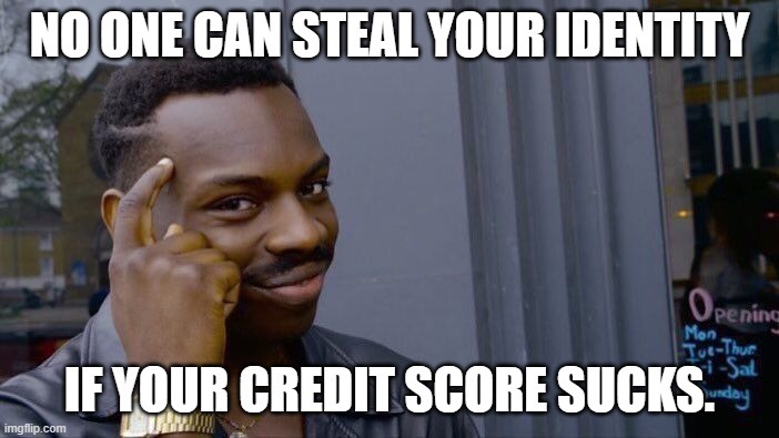 Credit scores are for Chumps. - meme