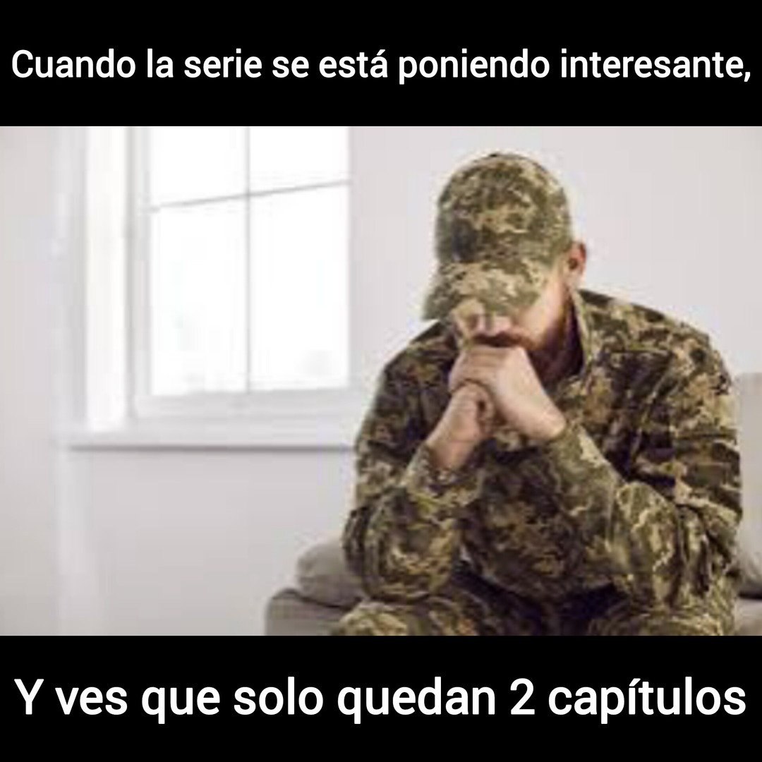 Sabes que el final será una basura cuando: - meme