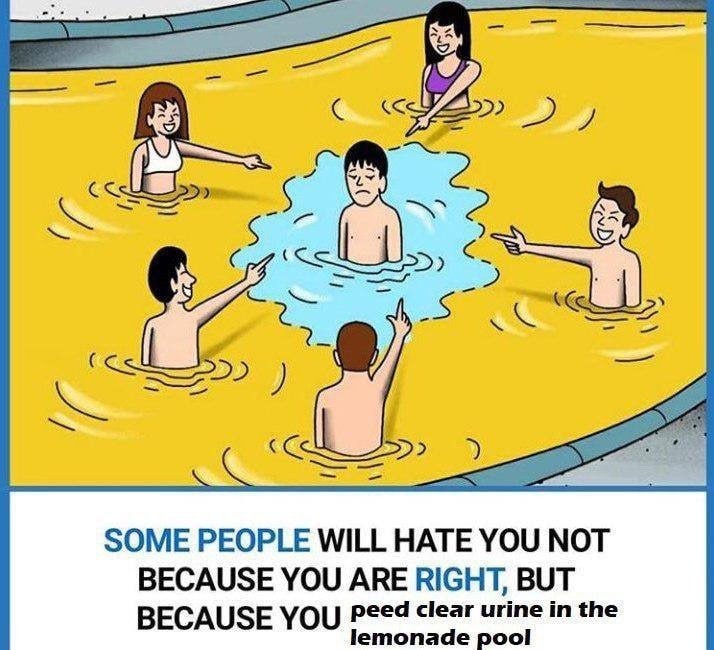 Some people will hate you not because you are right, but because... - meme