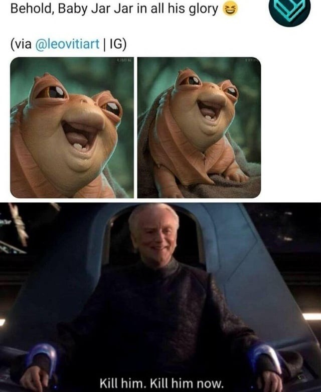Baby Jar Jar exists and that’s enough internet for today - meme