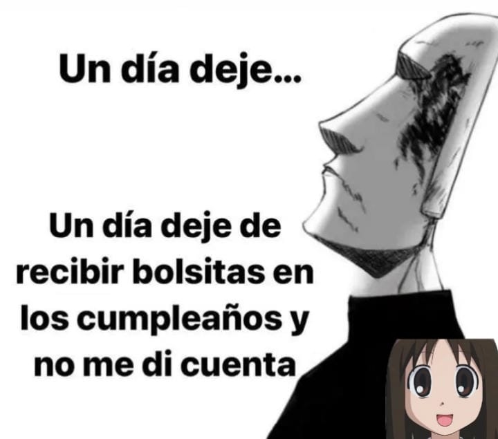 Ya no me acuerdo cuando fue la ultima ves que me dieron una - meme