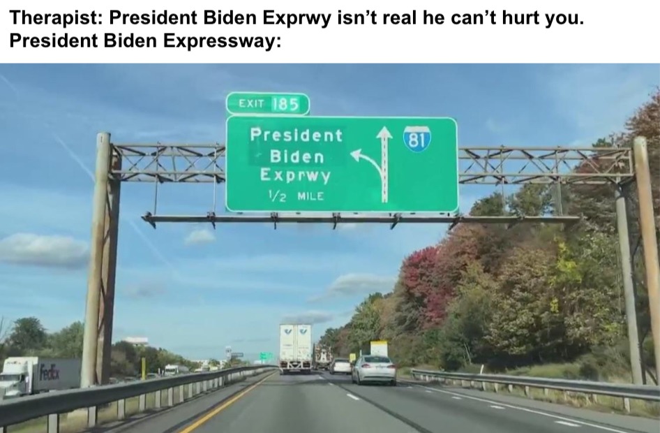 Surprise! President Biden Expressway is real! Now, don’t you dare say it in the comments. - meme