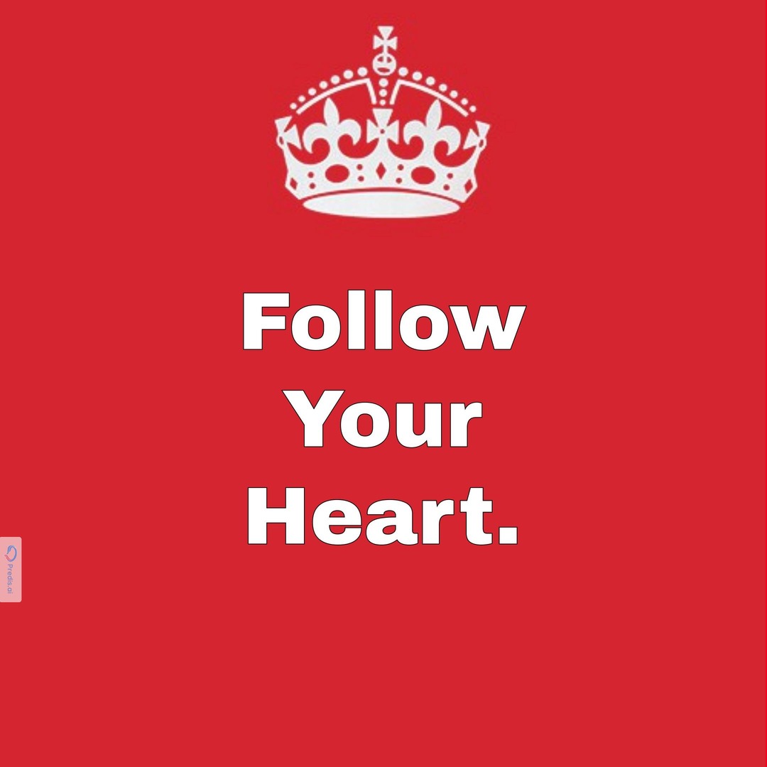 follow your heart - meme