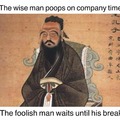 Confucius say....