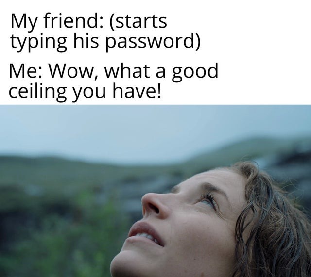 typing password. Me: - meme