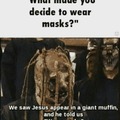 "Wear masks my children"