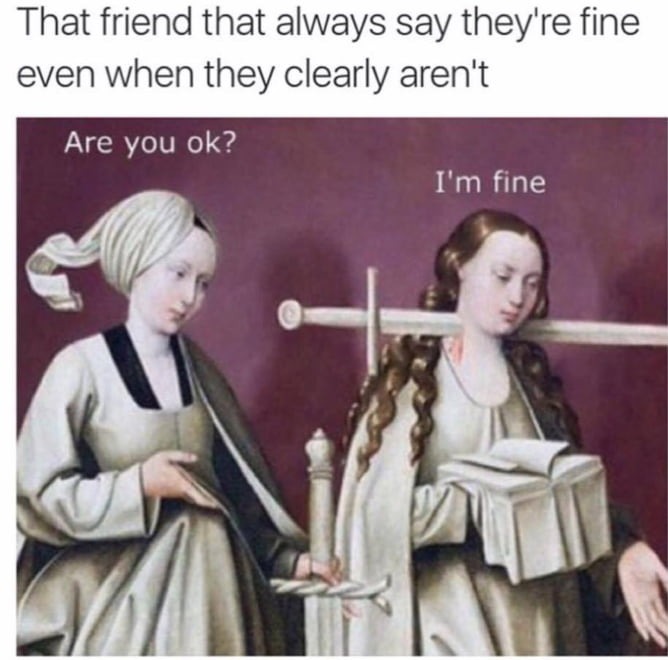I'm fine too - meme