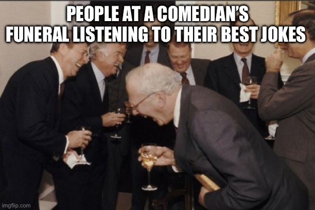 laughing at a comedian's funeral - meme